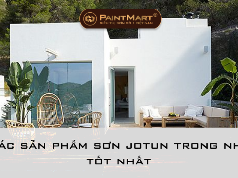 Các sản phẩm sơn jotun trong nhà tốt nhất